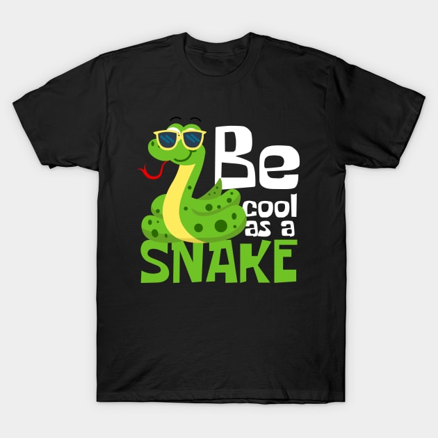 Be Cool As A Snake Funny T-Shirt by DesignArchitect